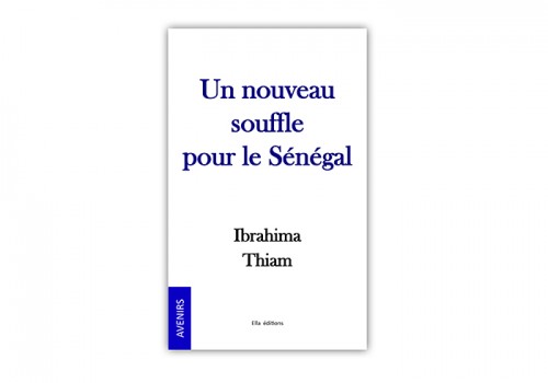 Publication : souscription pour le livre "Un nouveau souffle pour le Sénégal" par Ibrahima Thiam