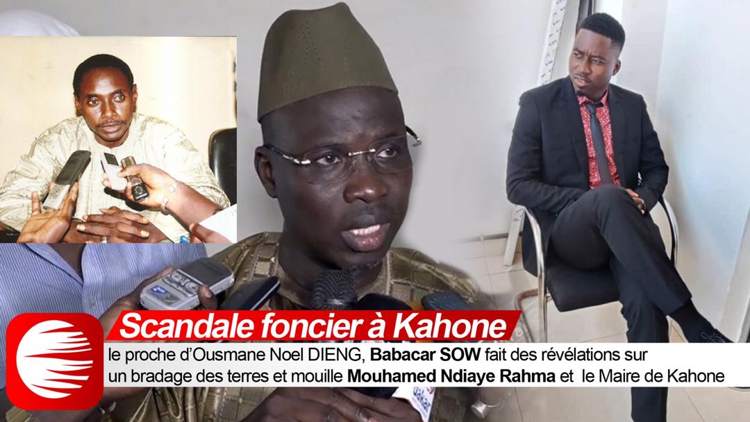 Scandale foncier à Kahone : le proche d’Ousmane Noël Dieng, Babacar Sow fait des révélations sur un bradage des terre et mouille Mouhamed Ndiaye Rahma et le Maire de Kahone